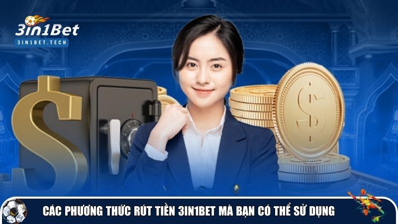 Rút tiền 3in1Bet cung cấp nhiều phương thức đa dạng